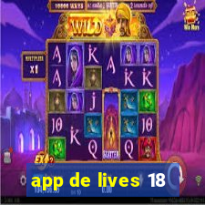 app de lives 18